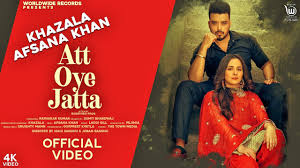 Att Oye Jatta – Khazala, Afsana Khan With Lyrics