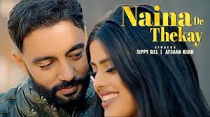 Naina De Thekay – Sippy Gill, Afsana Khan Lyrics