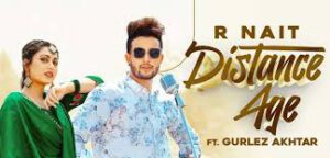 Distance Age – R Nait, Gurlej Akhtar Lyrics