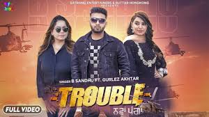 Trouble – B Sandhu, Gurlez Akhtar With Lyrics