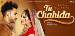 Tu Chahida Lyrics Sara Gurpal