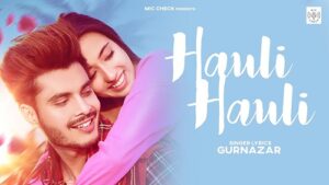 Hauli Hauli Lyrics Gurnazar