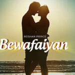 Bewafaiyan Lyrics Roshan Prince