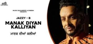 Manak Diyan Kalliyan Lyrics Jazzy B