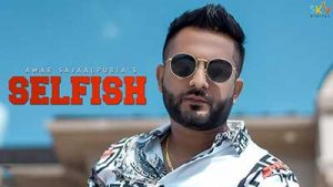 Selfish Lyrics Amar Saajalpuria