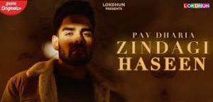 Zindagi Haseen Lyrics Pav Dharia