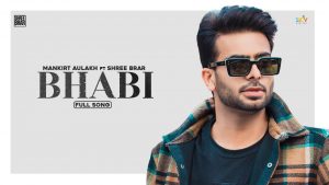 Bhabi Lyrics Mankirt Aulakh, Shree Brar