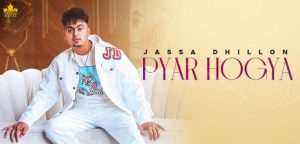 Pyar Hogya Lyrics Jassa Dhillon