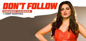 Don't Follow Lyrics Himanshi Khurana, Garry Nandpuria