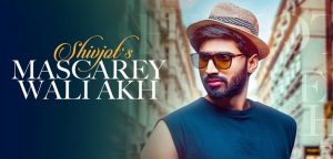 MASCAREY WALI AKH LYRICS SHIVJOT