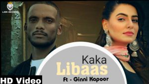 Libaas Lyrics Kaka Ft. Ginni Kapoor