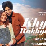 Khyaal Rakhya Kar Lyrics Neha Kakkar