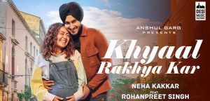 Khyaal Rakhya Kar Lyrics Neha Kakkar