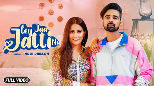 Ley Jaa Jatti Nu Lyrics Inder Dhillon