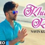 Khush Rahi Lyrics Navin Kundra