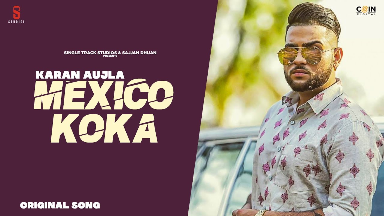 MEXICO KOKA LYRICS – KARAN AUJLA