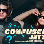 Confused Jatt Lyrics – Vadda Grewal