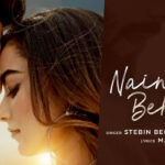 Naina Tu Behna Tu Lyrics – Stebin Ben