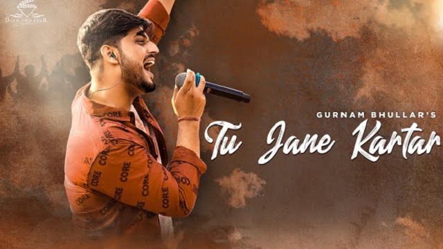 Tu Jaane kartar Lyrics Gurnam Bhullar