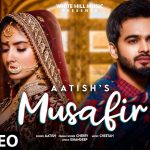 Musafir Lyrics – Aatish