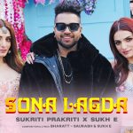 Sona Lagda Lyrics – Sukh-E | Sukriti & Prakriti Kakar