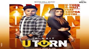 U Turn Lyrics – R Nait Shipra Goyal