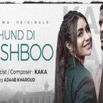 Dhund Di Khushboo Lyrics – Kaka