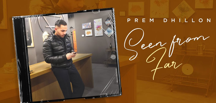 Seen From Far Lyrics – Prem Dhillon