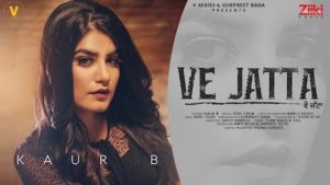 Ve Jatta Lyrics – Kaur B