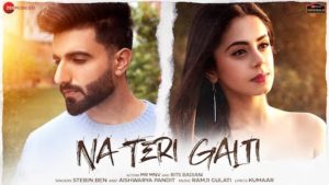 Na Teri Galti Lyrics – Stebin Ben | Aishwarya Pandit