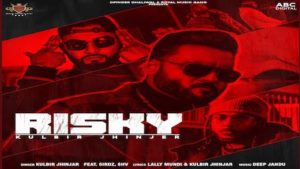 Risky Lyrics – Kulbir Jhinjer