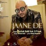 Jaane De Lyrics – B Praak | Koi Jaane Na