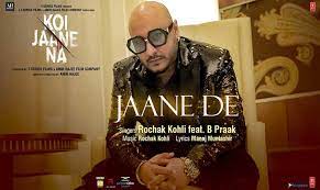 Jaane De Lyrics – B Praak | Koi Jaane Na