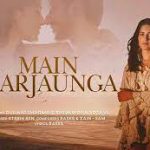 Main Marjaunga Lyrics – Stebin Ben | Shivam & Ruhani Sharma