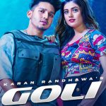 Goli Lyrics Karan Randhawa