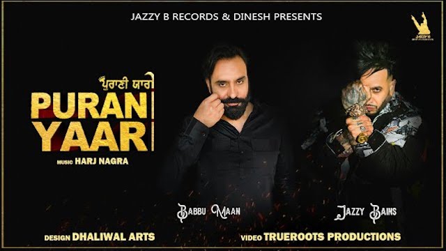 Purani Yaari Lyrics - Jazzy B, Babbu Maan