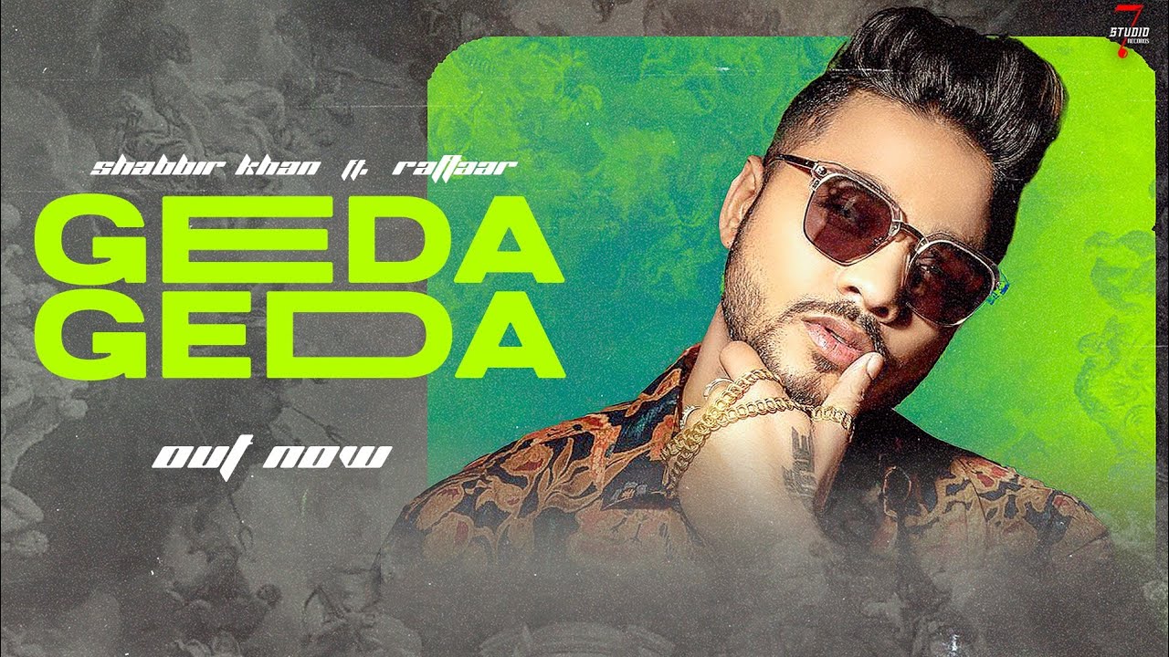 Geda Geda Lyrics - Shabbir Khan, Raftaar