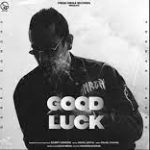 Good Luck Lyrics Garry Sandhu