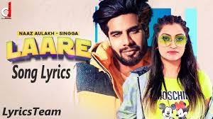 Laare Lyrics - Naaz Aulakh, Singga