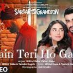 Main Teri Ho Gayi Lyrics – Sardar Ka Grandson | Millind Gaba