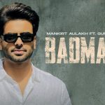 Badmashi Lyrics – Mankirt Aulakh Ft. Gurlez Akhtar