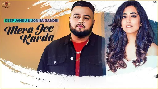 Mera Jee Karda Lyrics - Deep Jandu, Jonita Gandhi