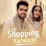 Shopping Karwade Lyrics Akhil