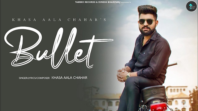 Bullet Lyrics – Khasa Aala Chahar