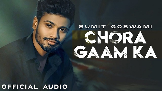 Chora Gaam Ka Lyrics – Sumit Goswami