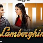 Lamborghini Lyrics – Khatri | Akansha