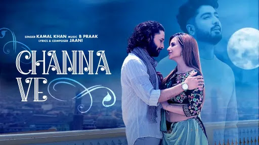 Channa Ve Lyrics | Kamal Khan