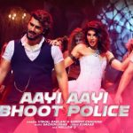 Aayi Aayi Bhoot Police | Bhoot Police