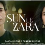 Sun Le Zara Lyrics | Saaj Bhatt | Sonal Pradhan