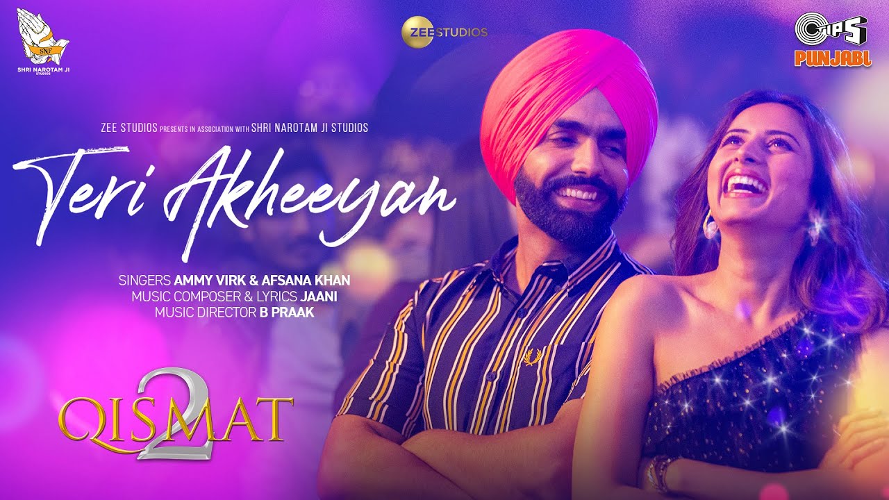 TERI AKHEEYAN LYRICS – Qismat 2, Ammy Virk & Afsana Khan